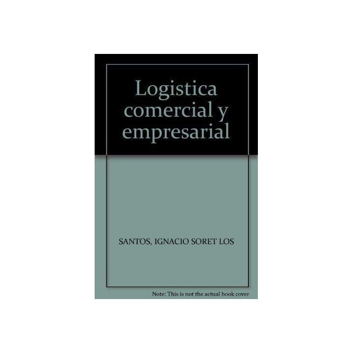 Logística Comercial Y Empresarial (Primera edición)